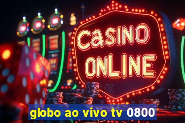 globo ao vivo tv 0800